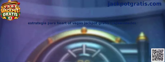 Estrategia para Heart of Vegas Jackpot Gratis Tragamonedas