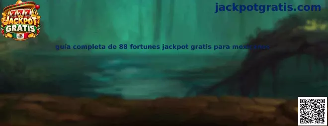 Imagen ilustrativa de la guía de 88 Fortunes Jackpot Gratis para usuarios de México