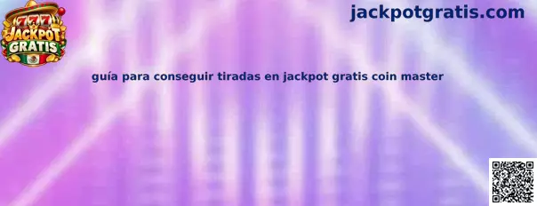 Guía para conseguir tiradas en Jackpot Gratis Coin Master