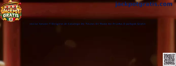 Acceso al catálogo de títulos en modo de prueba o Jackpot Gratis