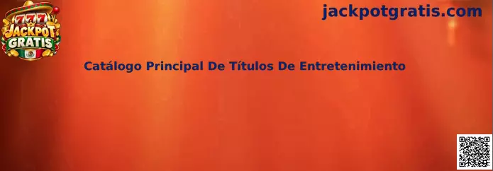 Vista representativa del Catálogo Principal De Títulos De Entretenimiento de Jackpot Gratis