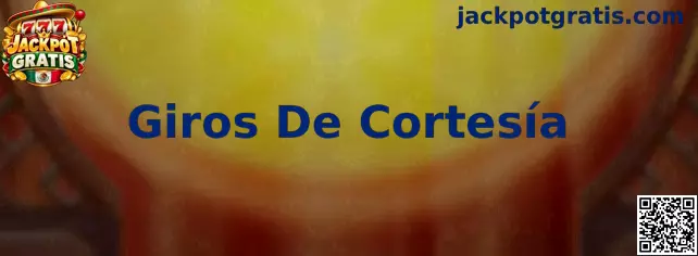 Información sobre Giros De Cortesía en Jackpot Gratis