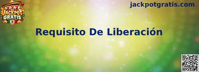 Guía visual sobre el Requisito De Liberación y las condiciones de rollover en Jackpot Gratis