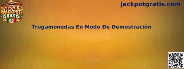 Tragamonedas en modo de demostración: guía visual para explorar juegos con créditos ficticios en Jackpot Gratis