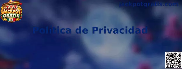 Información sobre la Política de Privacidad de Jackpot Gratis
