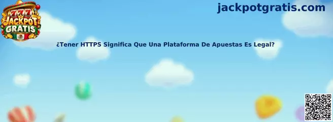 Ilustración sobre la diferencia entre HTTPS y la autorización legal de una plataforma de apuestas en México